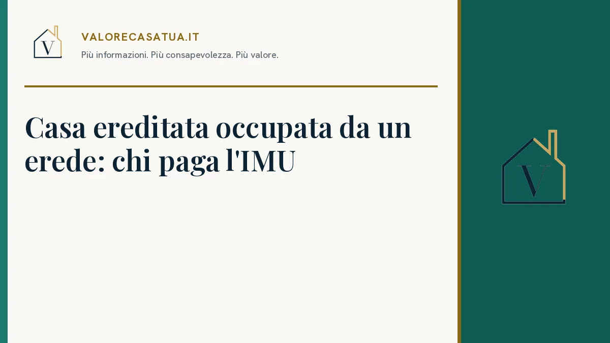 Copertina: Casa ereditata occupata da un erede: chi paga l'IMU.
