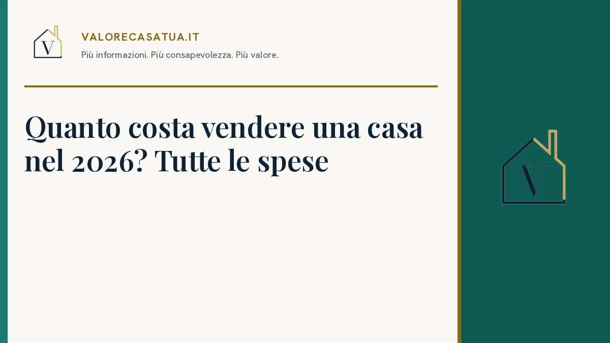 Copertina: Quanto costa vendere una casa nel 2026? Tutte le spese.