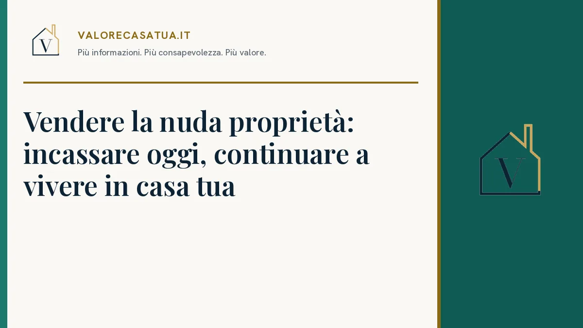 Copertina: Vendere la nuda proprietà: incassare oggi, continuare a vivere in casa tua.
